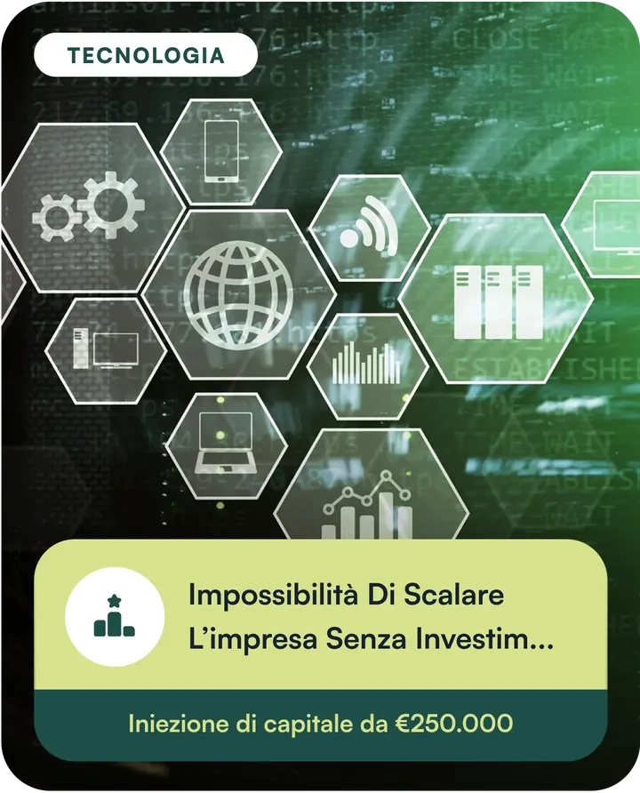 Tecnologia. Impossibilità di scalare l’impresa senza investimenti: iniezione di capitale da €250.000.